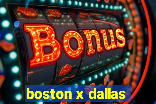 boston x dallas