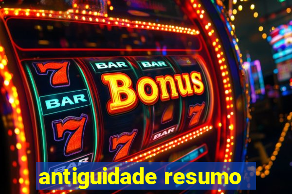 antiguidade resumo