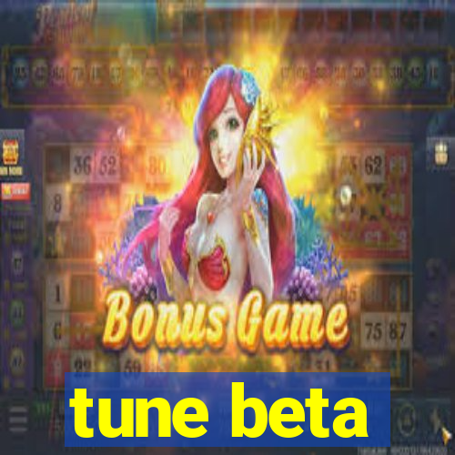 tune beta