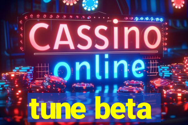 tune beta