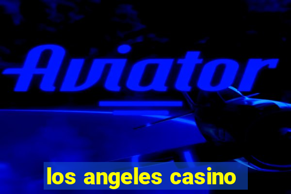 los angeles casino