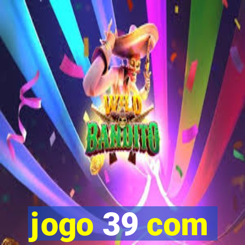 jogo 39 com