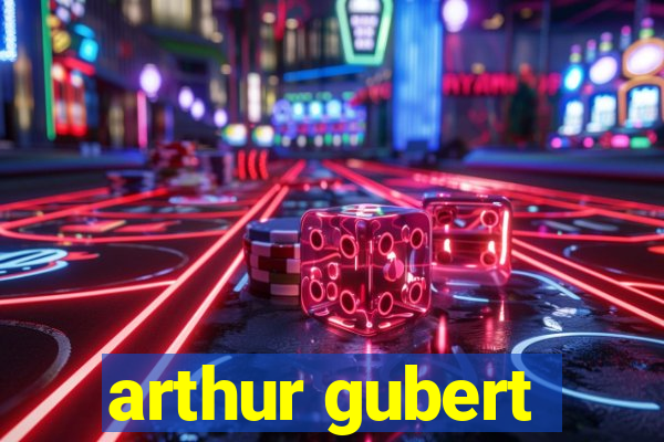 arthur gubert