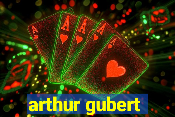 arthur gubert