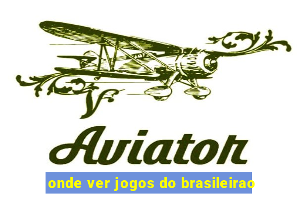 onde ver jogos do brasileirao