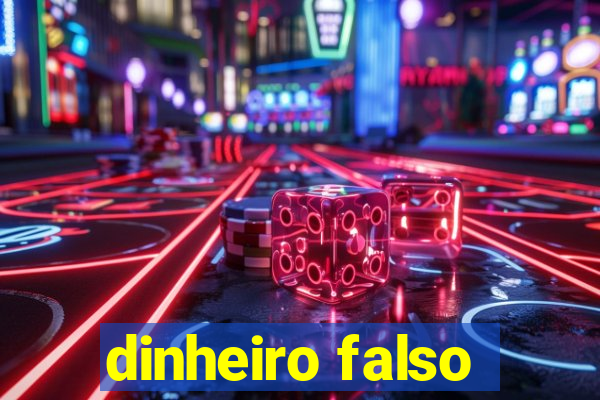 dinheiro falso