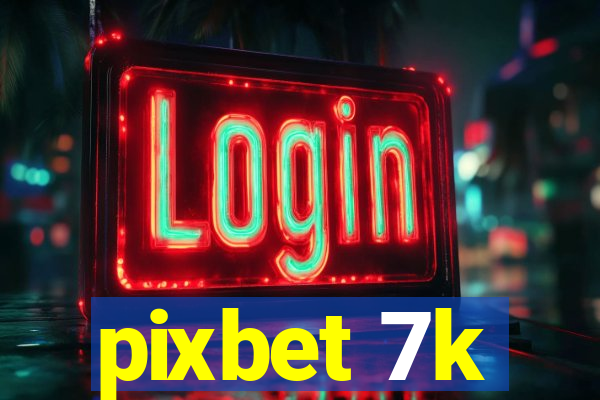 pixbet 7k