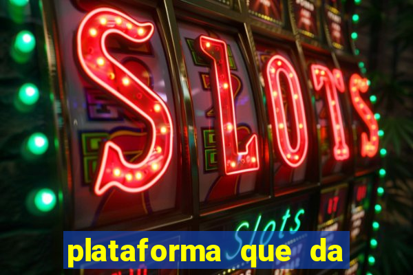 plataforma que da dinheiro para jogar