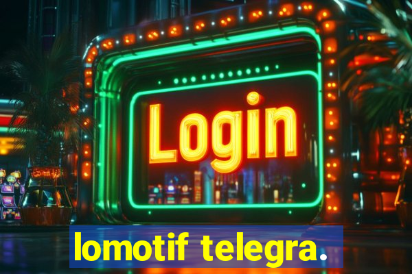 lomotif telegra.