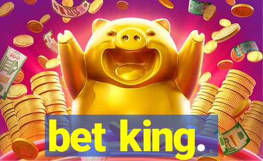 bet king.