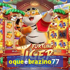 oqueébrazino777