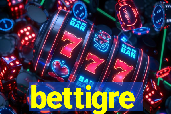 bettigre