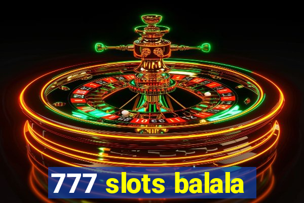 777 slots balala