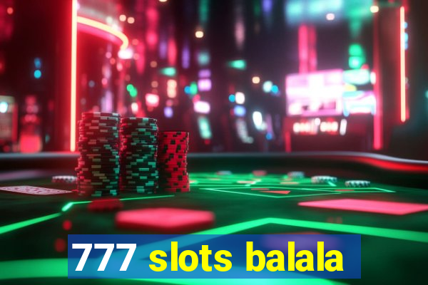 777 slots balala