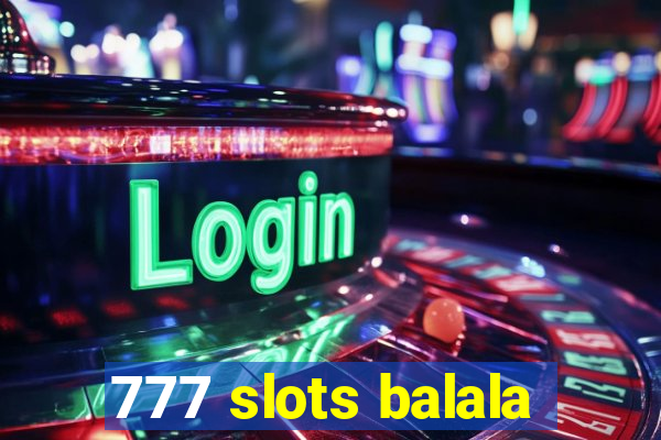 777 slots balala