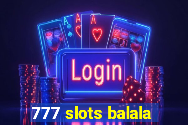 777 slots balala