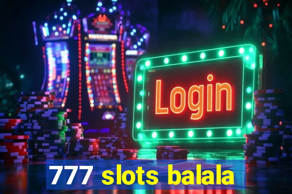 777 slots balala