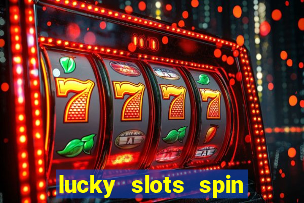 lucky slots spin xtreme vegas