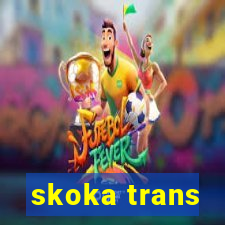 skoka trans