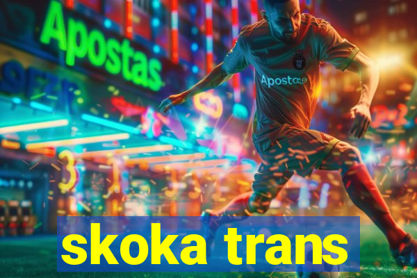 skoka trans