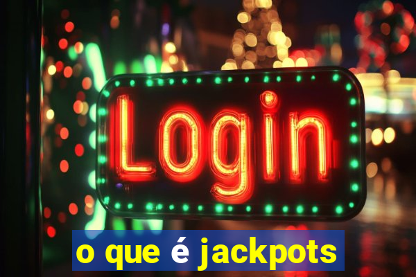 o que é jackpots