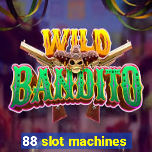 88 slot machines