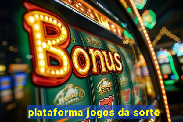 plataforma jogos da sorte