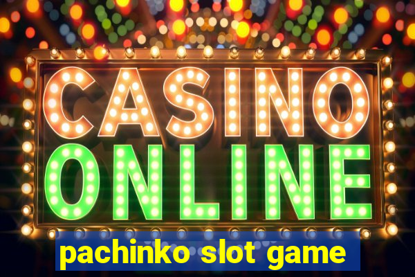 pachinko slot game