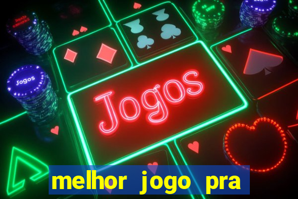 melhor jogo pra ganha dinheiro