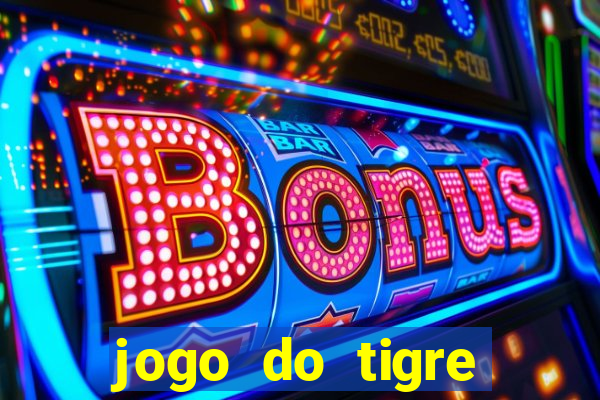 jogo do tigre rodadas grátis