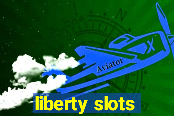 liberty slots