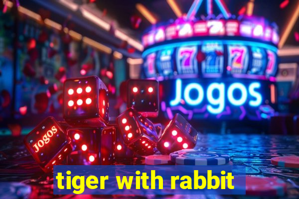 tiger with rabbit