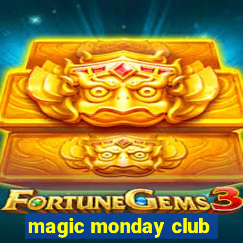 magic monday club