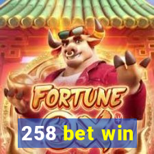 258 bet win