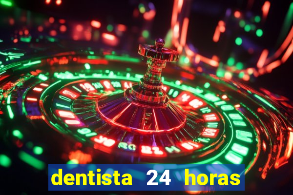 dentista 24 horas em betim