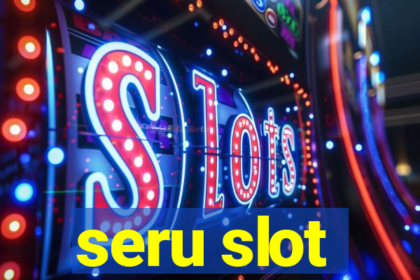 seru slot