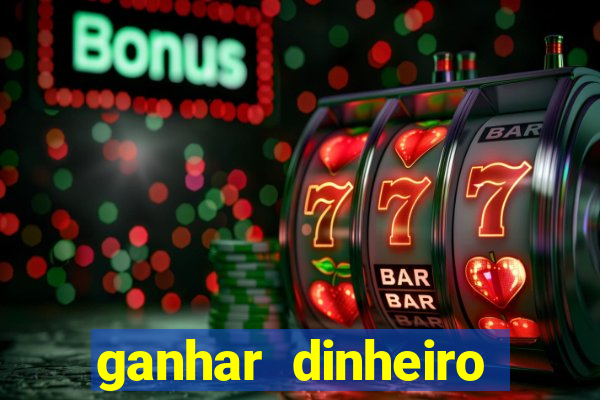 ganhar dinheiro online jogando