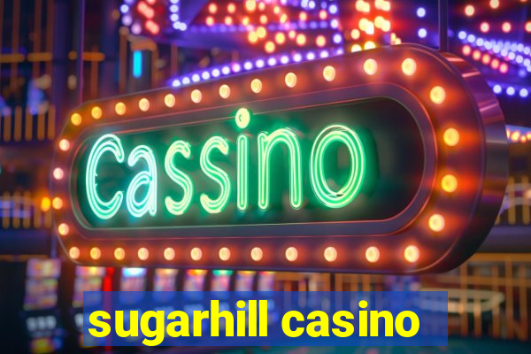 sugarhill casino