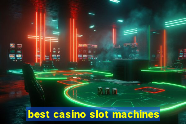 best casino slot machines