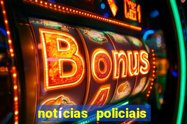 notícias policiais do jornal vs