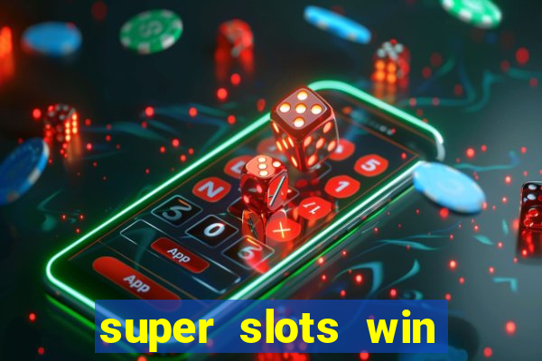 super slots win real cash