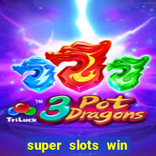 super slots win real cash