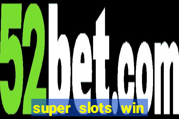 super slots win real cash