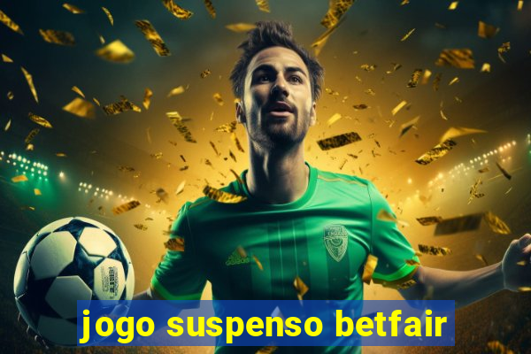 jogo suspenso betfair