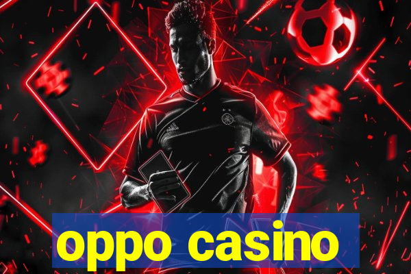 oppo casino