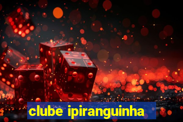 clube ipiranguinha