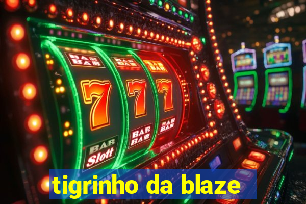 tigrinho da blaze