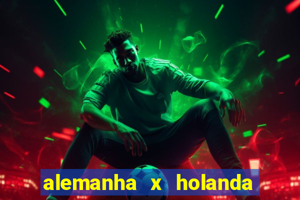 alemanha x holanda onde assistir