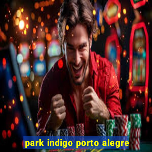 park indigo porto alegre