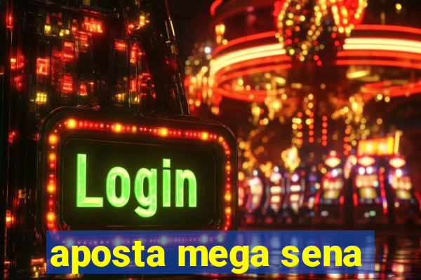 aposta mega sena